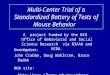 Multi-Center Trial of a Standardized Battery of Tests of Mouse Behavior A project funded by the NIH Office of Behavioral and Social Science Research via