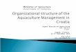 Expert Mission on Aquaculture AGR IND/EXP 54209 Zagreb, Croatia 25-27 September 2013 Ana Lukin ana.lukin@mps.hr Ministry of Agriculture Directorate of