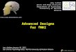 Advanced Designs for fMRI  Last Update: January 18, 2012 Last Course: Psychology 9223, W2010, University of Western Ontario