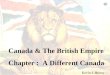 Canada & The British Empire Chapter : A Different Canada Kevin J. Benoy