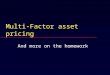 Multi-Factor asset pricing And more on the homework