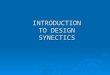 INTRODUCTION TO DESIGN SYNECTICS. Based on Design Synectics by Nicholas Roukes