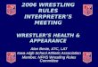 2006 WRESTLING RULES INTERPRETER’S MEETING WRESTLER’S HEALTH & APPEARANCE Alan Beste, ATC, LAT Iowa High School Athletic Association Member, NFHS Wrestling