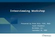 Interviewing Workshop Presented by:Peter Wick, FCAS, MAAA Sarah Shoemaker Milliman, Inc. September 10, 2009