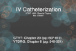 IV Catheterization VTHT 1491- Special Topics Ms. Liddell CTVT: Chapter 20 (pg: 607-610) VTDRG: Chapter 8 (pg: 349-351)