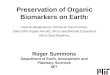 Roger Summons Department of Earth, Atmospheric and Planetary Sciences MIT Preservation of Organic Biomarkers on Earth: Generic Biosignatures, Petroleum
