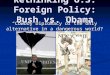 Rethinking U.S. Foreign Policy: Bush vs. Obama “Cowboy Diplomacy”or the only alternative in a dangerous world?