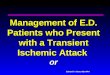 Edward P. Sloan, MD, MPH Management of E.D. Patients who Present with a Transient Ischemic Attack or