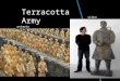 Terracotta Army animoto video  T he Terracotta Warriors are the most significant archaeology find of the 20th century. The Warriors were made to fight
