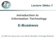 Lecture Slides 7 Introduction to Information Technology E-Business (C) 2006 Jim Janossy and Laura McFall, Information Technology Workbook