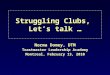 1 Struggling Clubs, Let’s talk … Norma Domey, DTM Toastmaster Leadership Academy Montreal, February 13, 2010