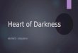Heart of Darkness BASTANTE – ENGLISH III. Key Facts  Author: Joseph Conrad (1857-1924)  Written in 1899  Genre: Colonial/Quest Literature  Protagonist: