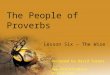 The People of Proverbs Lesson Six – The Wise Designed by David Turner 