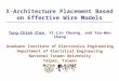 X-Architecture Placement Based on Effective Wire Models Tung-Chieh Chen, Yi-Lin Chuang, and Yao-Wen Chang Graduate Institute of Electronics Engineering