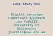 Case Study One Digital Language Experience Approach Jan Turbill University of Wollongong jturbill@uow.edu.au