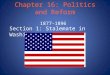 Chapter 16: Politics and Reform 1877-1896 Section 1: Stalemate in Washington