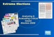 Extreme Elections Analyzing & Evaluating Critical Issues Election 2008