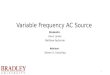 Variable Frequency AC Source Students: Kevin Lemke Matthew Pasternak Advisor: Steven D. Gutschlag 1