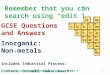 1 GCSE Questions and Answers Inorganic: Non-metals Includes Industrial Process: Contact, Ostwald, Haber-Bosch Remember that you can search using “edit”!