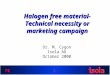FE Halogen free material- Technical necessity or marketing campaign 1 Dr. M. Cygon Isola AG October 2000