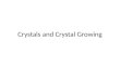 Crystals and Crystal Growing. Why Single Crystals What is a single crystal? Single crystals cost a lot of money. When and why is the cost justified? –