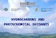 HYDROCARBONS AND PHOTOCHEMICAL OXIDANTS Authors: Dr. Bajnóczy Gábor Kiss Bernadett 1.BUDAPEST UNIVERSITY OF TECHNOLOGY AND ECONOMICS 1.DEPARTMENT OF CHEMICAL
