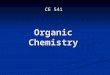 Organic Chemistry CE 541. Basic Concepts from Organic Chemistry Elements Elements “All organic compounds contain CARBON in combination to one or more