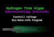 Hydrogen from Algae Nanotechnology Solutions Foothill College Bio-Nano-Info Program