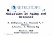 1 Mitigating Effects of Oxidation in Aging and Diseases M. Shchepinov, R.J. Molinari *, V. Shmanai, C.Clarke, A. Manning-Bog March 5, 2010 ASENT Pipeline