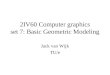 2IV60 Computer graphics set 7: Basic Geometric Modeling Jack van Wijk TU/e