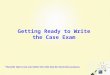 1 Getting Ready to Write the Case Exam *Newville Tigers Case used within this slide deck for illustration purposes