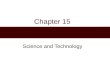 Chapter 15 Science and Technology. Chapter Outline  The Global Context: The Technological Revolution  Sociological Theories of Science and Technology