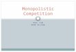 PAUL YUN REED WILSON Monopolistic Competition. Characteristics There are 3 Characteristics of Monopolistic Competition (1) A relatively large number of