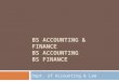 BS ACCOUNTING & FINANCE BS ACCOUNTING BS FINANCE Dept. of Accounting & Law