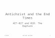 Antichrist and the End Times AET-027 and 028: The Rapture 2-8-091AET-027 and 028