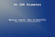 An SDR Riometer Marcus Leech, Keo Scientific (Under contract from Science Radio Laboratories)