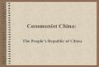 Communist China: The People’s Republic of China. Overview The establishment of the People’s Republic of China in 1949 began a new period in Chinese history