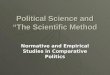Political Science and “The Scientific Method Normative and Empirical Studies in Comparative Politics