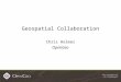 Geospatial Collaboration Chris Holmes OpenGeo. Agenda Background GeoNode TsuDAT/Risiko USGS NHD Editing and Versioning