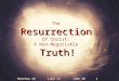 TheResurrection Of Christ: A Non-NegotiableTruth! Matthew 28 Luke 24 John 20 1 Corinthians 15