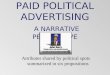 PAID POLITICAL ADVERTISING A NARRATIVE PERSPECTIVE Attributes shared by political spots summarized in six propositions
