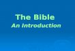 The Bible An Introduction.  What does "Holy Bible" mean ? The word "Bible" comes from the Greek word "biblos" meaning "book". "Holy" is a word meaning