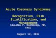 Acute Coronary Syndromes - Recognition, Risk Stratification, and Management Claudia P. Hochberg, MD, FACC August 12, 2013
