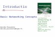 Introduction Computer Networking: A Top Down Approach 6 th edition Jim Kurose, Keith Ross Addison-Wesley March 2012 Basic Networking Concepts Davide Pesavento