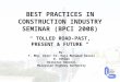 BEST PRACTICES IN CONSTRUCTION INDUSTRY SEMINAR (BPCI 2008) “ TOLLED ROAD-PAST, PRESENT & FUTURE “ By: Y. Bhg. Dato’ Ir. Haji Mohamad Razali B. Othman