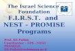 The Israel Science Foundation F.I.R.S.T. and NEST – PROMISE Programs Prof. Eli Pollak Coordinator – FP6 - NEST PROMISE Eli.Pollak@weizmann.ac.il Prof