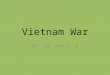 Vietnam War Ch. 24, Sec 1, 2. Background US involvement in Vietnam began due to Containment & Domino Theory. – If one Southeast Asian nation fell to Communism,
