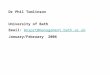 Dr Phil Tomlinson University of Bath Email: mnsprt@management.bath.ac.ukmnsprt@management.bath.ac.uk January/February 2006