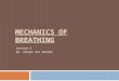 MECHANICS OF BREATHING Lecture-2 Dr. Zahoor Ali Shaikh 1