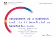 Assessment as a washback tool: is it beneficial or harmful? Nick Saville Director, Research and Validation University of Cambridge ESOL Examinations October